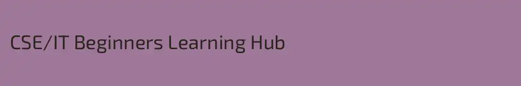 CSE\IT Beginners Learning Hub 